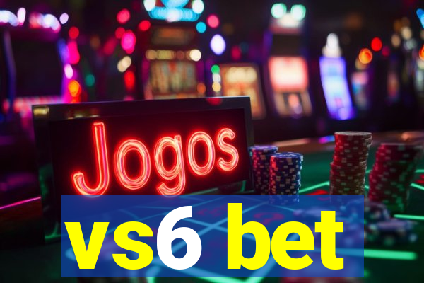 vs6 bet